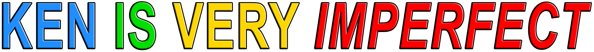 KEN IS VERY IMPERFECT